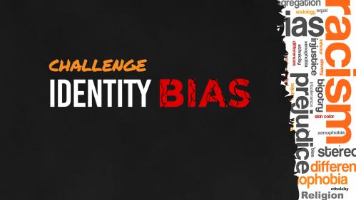 Challenge Identity Bias